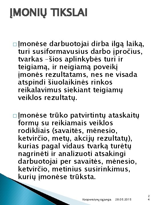 ĮMONIŲ TIKSLAI � Įmonėse darbuotojai dirba ilgą laiką, turi susiformavusius darbo įpročius, tvarkas –šios