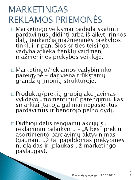 MARKETINGAS REKLAMOS PRIEMONĖS � Marketingo veiksmai padeda skatinti pardavimus, didinti arba išlaikyti rinkos dalį,