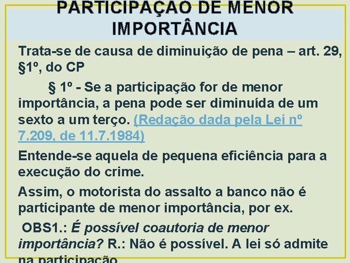 PARTICIPAÇÃO DE MENOR IMPORT NCIA • Trata-se de causa de diminuição de pena –