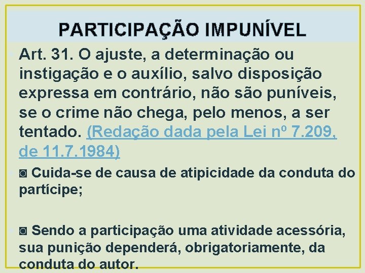 PARTICIPAÇÃO IMPUNÍVEL • Art. 31. O ajuste, a determinação ou instigação e o auxílio,