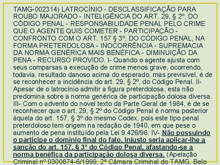  • TAMG-002314) LATROCÍNIO - DESCLASSIFICAÇÃO PARA ROUBO MAJORADO - INTELIGÊNCIA DO ART. 29,