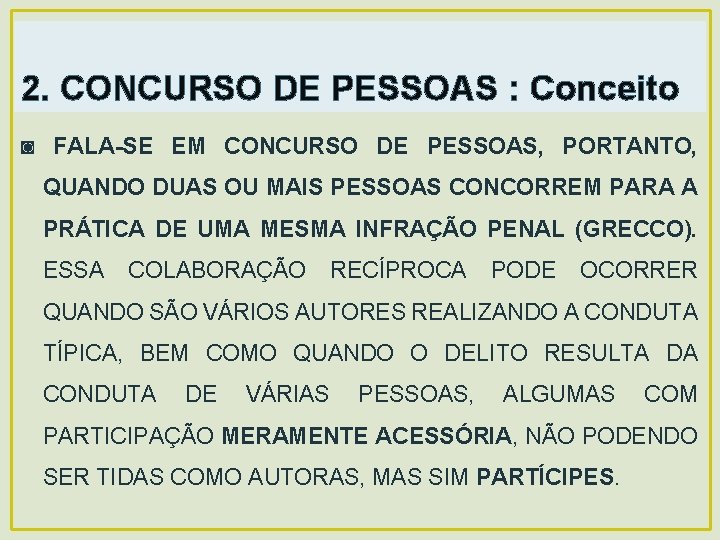 2. CONCURSO DE PESSOAS : Conceito ◙ FALA-SE EM CONCURSO DE PESSOAS, PORTANTO, QUANDO