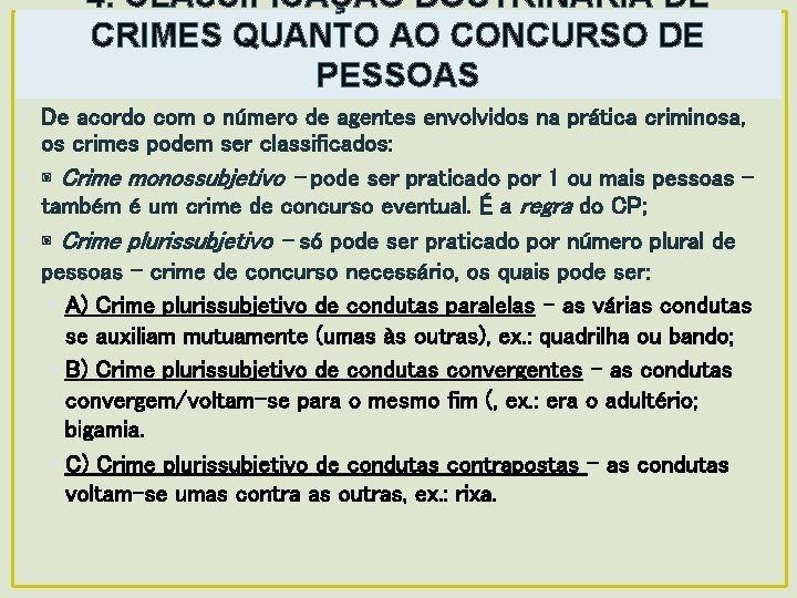 4. CLASSIFICAÇÃO DOUTRINÁRIA DE CRIMES QUANTO AO CONCURSO DE PESSOAS • De acordo com