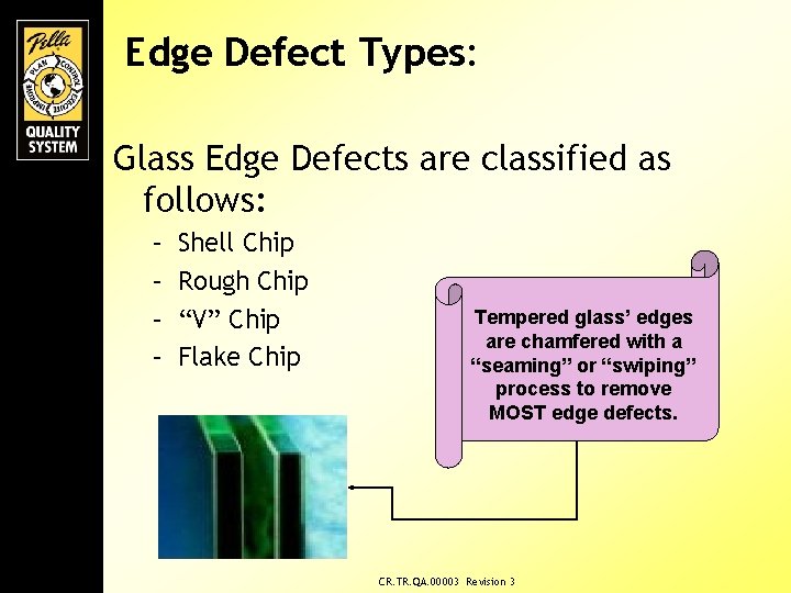 Edge Defect Types: Glass Edge Defects are classified as follows: – – Shell Chip