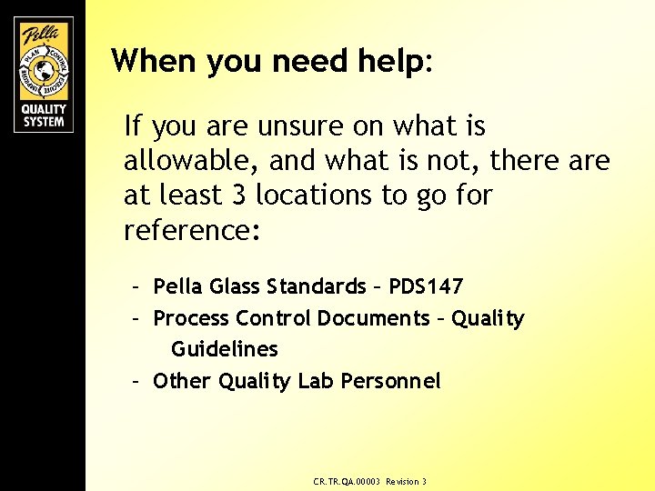 When you need help: If you are unsure on what is allowable, and what