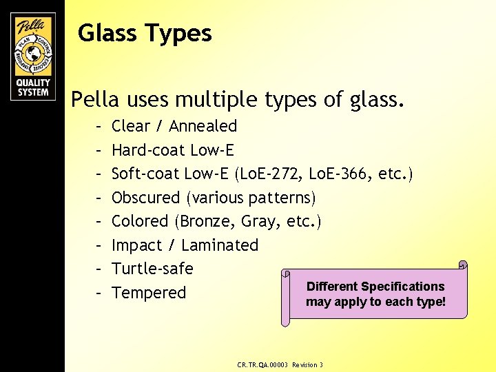Glass Types Pella uses multiple types of glass. – – – – Clear /