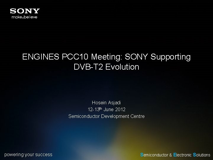 ENGINES PCC 10 Meeting: SONY Supporting DVB-T 2 Evolution Hosein Asjadi 12 -13 th