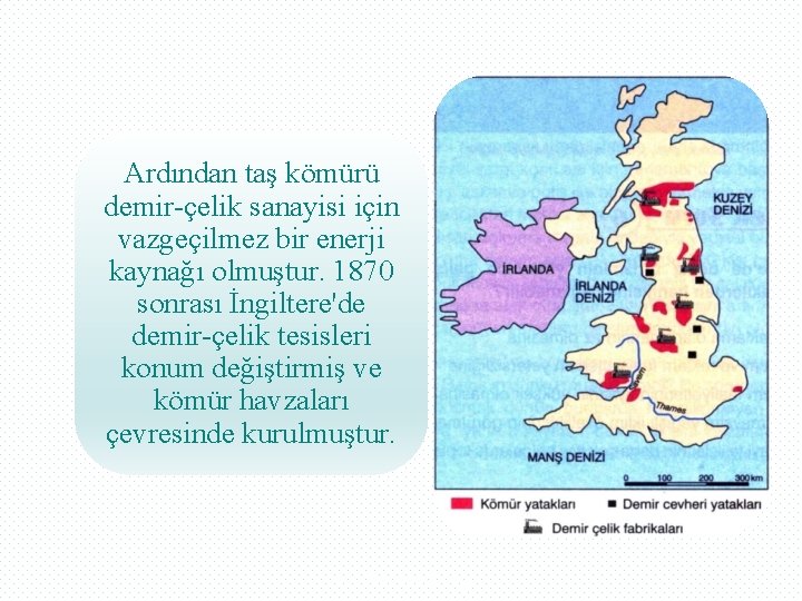 Ardından taş kömürü demir-çelik sanayisi için vazgeçilmez bir enerji kaynağı olmuştur. 1870 sonrası İngiltere'de