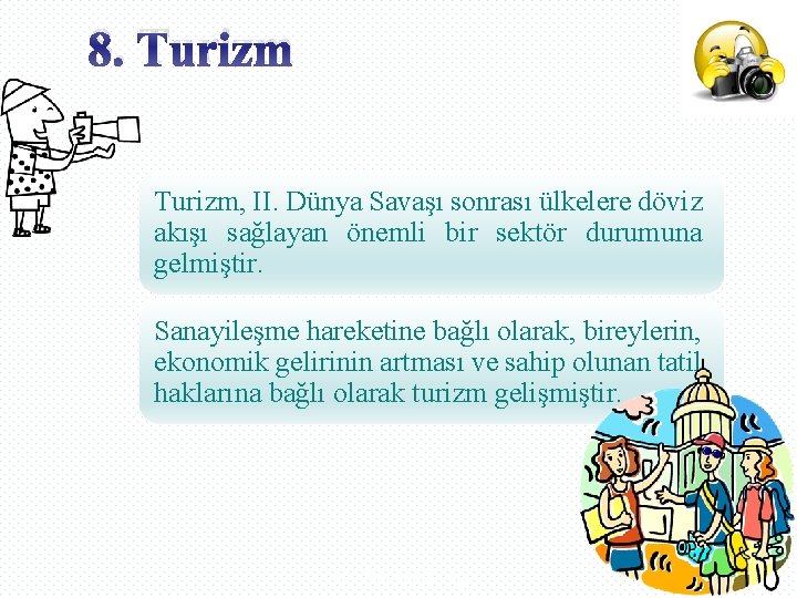 8. Turizm, II. Dünya Savaşı sonrası ülkelere döviz akışı sağlayan önemli bir sektör durumuna