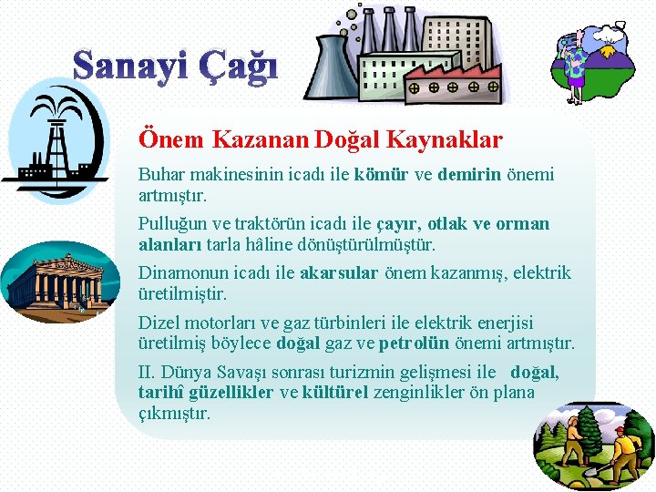 Sanayi Çağı Önem Kazanan Doğal Kaynaklar Buhar makinesinin icadı ile kömür ve demirin önemi