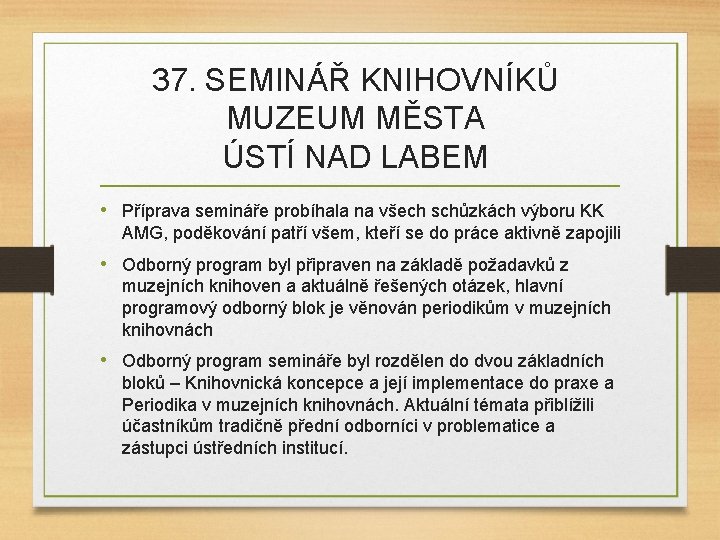 37. SEMINÁŘ KNIHOVNÍKŮ MUZEUM MĚSTA ÚSTÍ NAD LABEM • Příprava semináře probíhala na všech