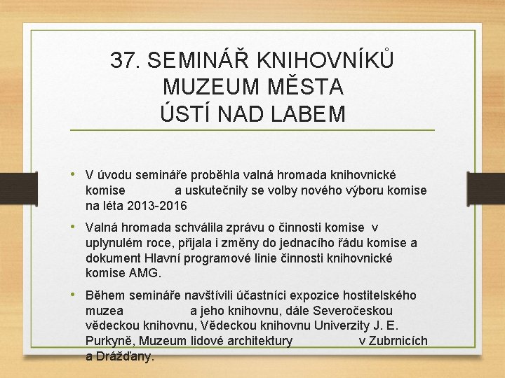 37. SEMINÁŘ KNIHOVNÍKŮ MUZEUM MĚSTA ÚSTÍ NAD LABEM • V úvodu semináře proběhla valná