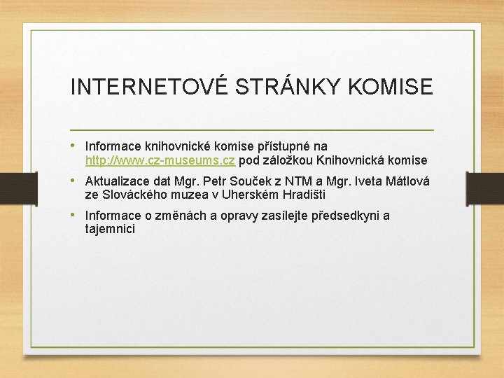 INTERNETOVÉ STRÁNKY KOMISE • Informace knihovnické komise přístupné na http: //www. cz-museums. cz pod