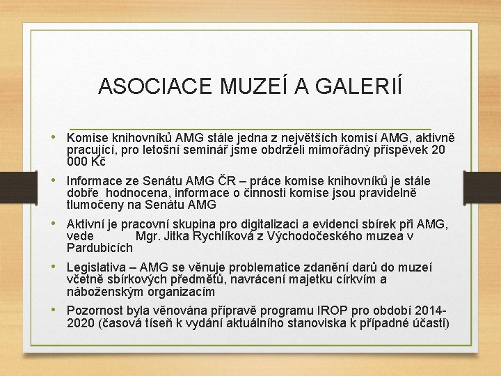 ASOCIACE MUZEÍ A GALERIÍ • Komise knihovníků AMG stále jedna z největších komisí AMG,