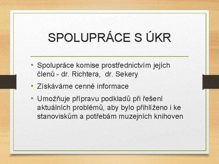 SPOLUPRÁCE S ÚKR • Spolupráce komise prostřednictvím jejích členů - dr. Richtera, dr. Sekery