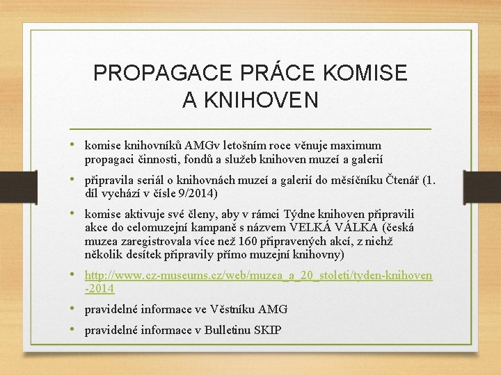 PROPAGACE PRÁCE KOMISE A KNIHOVEN • komise knihovníků AMGv letošním roce věnuje maximum propagaci