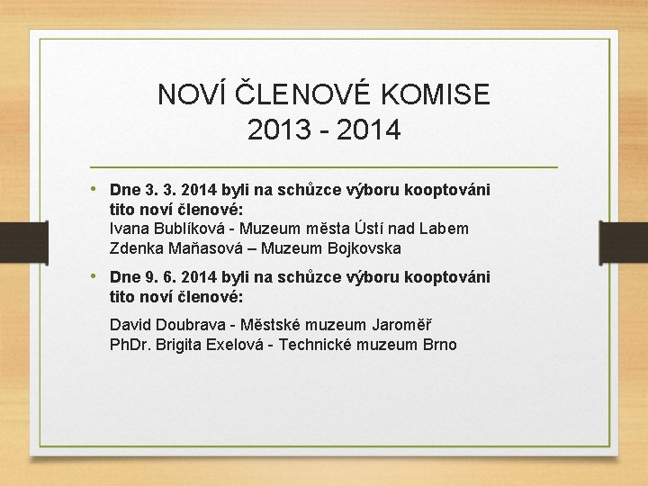 NOVÍ ČLENOVÉ KOMISE 2013 - 2014 • Dne 3. 3. 2014 byli na schůzce