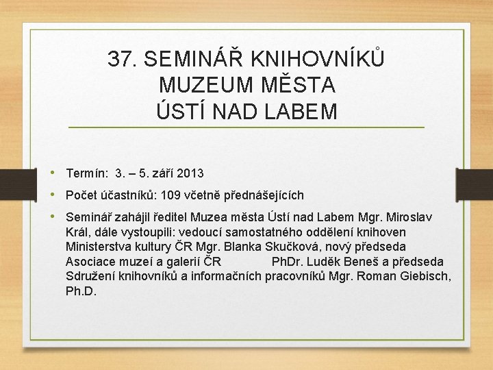 37. SEMINÁŘ KNIHOVNÍKŮ MUZEUM MĚSTA ÚSTÍ NAD LABEM • Termín: 3. – 5. září