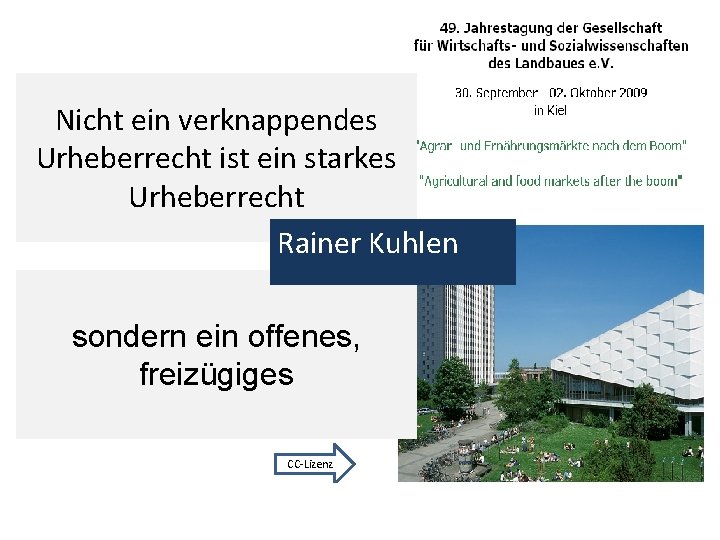 Nicht ein verknappendes Urheberrecht ist ein starkes Urheberrecht Rainer Kuhlen sondern ein offenes, freizügiges