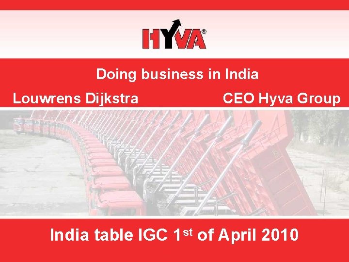 Doing business in India Louwrens Dijkstra CEO Hyva Group India table IGC 1 st