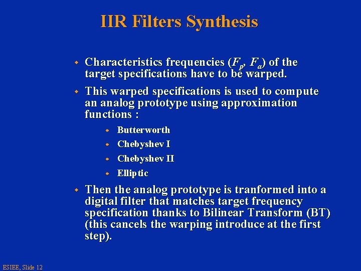 IIR Filters Synthesis w w Characteristics frequencies (Fp, Fa) of the target specifications have