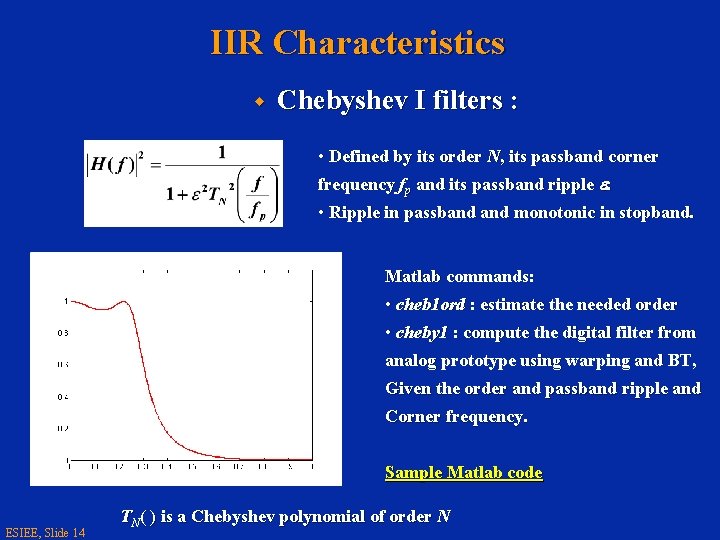 IIR Characteristics w Chebyshev I filters : • Defined by its order N, its