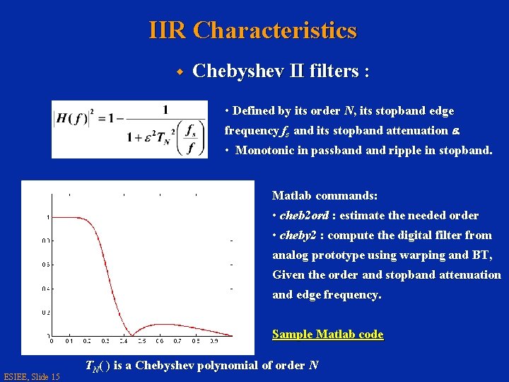 IIR Characteristics w Chebyshev II filters : • Defined by its order N, its