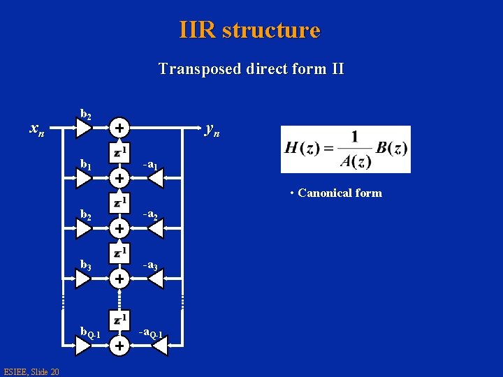 IIR structure Transposed direct form II xn b 2 b 1 b 2 b