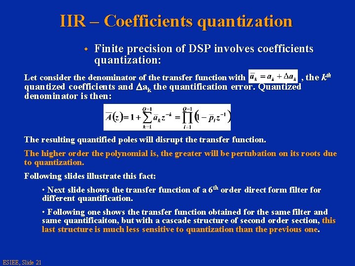 IIR – Coefficients quantization w Finite precision of DSP involves coefficients quantization: Let consider