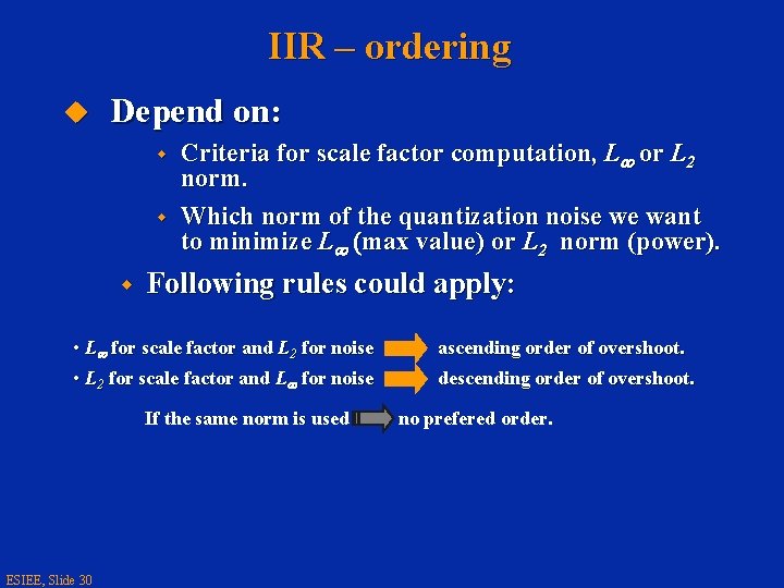 IIR – ordering u Depend on: w w w Criteria for scale factor computation,