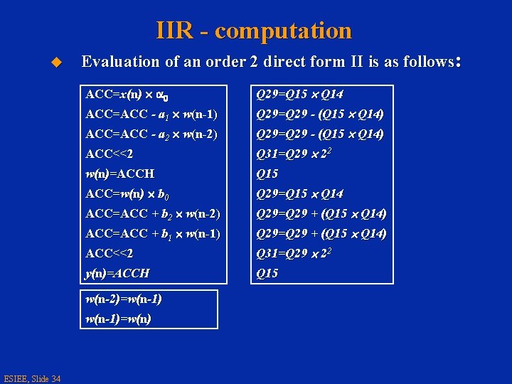 IIR - computation u Evaluation of an order 2 direct form II is as