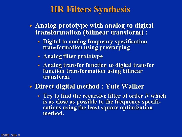 IIR Filters Synthesis w Analog prototype with analog to digital transformation (bilinear transform) :