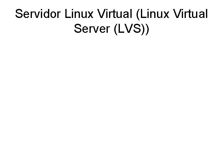 Servidor Linux Virtual (Linux Virtual Server (LVS)) 