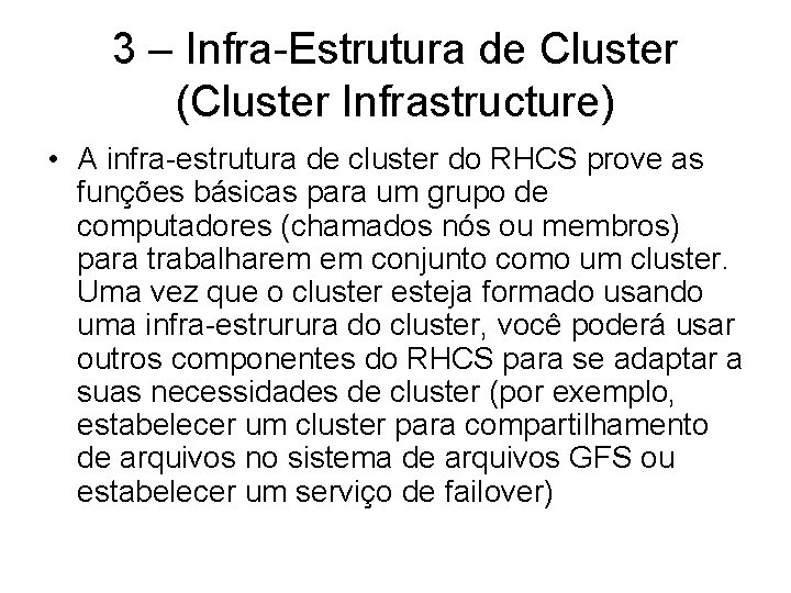 3 – Infra-Estrutura de Cluster (Cluster Infrastructure) • A infra-estrutura de cluster do RHCS
