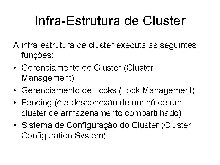 Infra-Estrutura de Cluster A infra-estrutura de cluster executa as seguintes funções: • Gerenciamento de