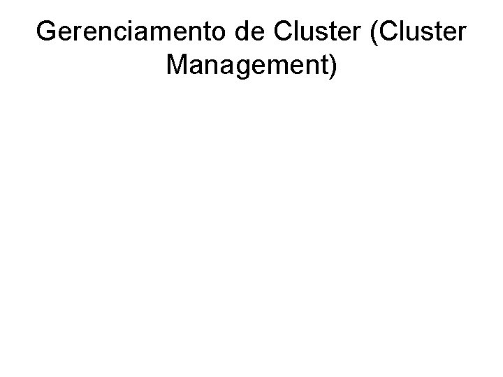 Gerenciamento de Cluster (Cluster Management) 