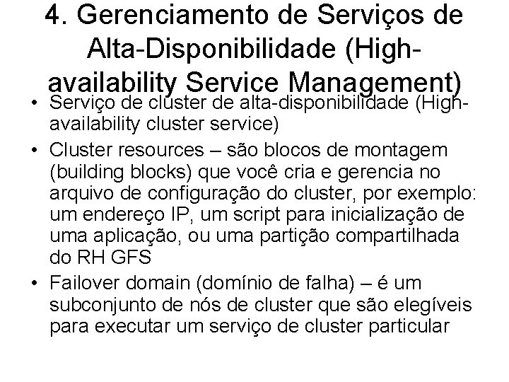 4. Gerenciamento de Serviços de Alta-Disponibilidade (Highavailability Service Management) • Serviço de cluster de