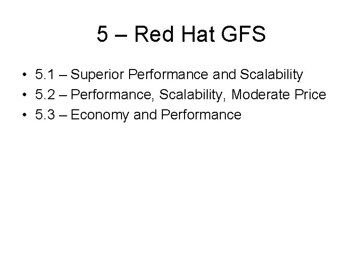 5 – Red Hat GFS • 5. 1 – Superior Performance and Scalability •