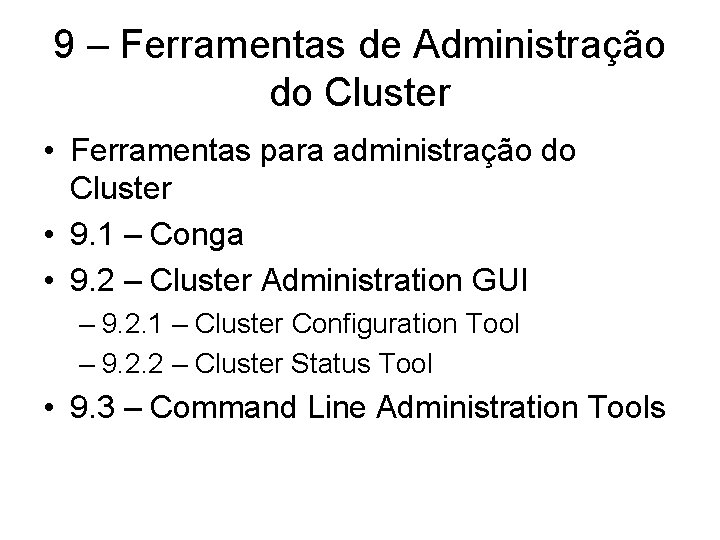9 – Ferramentas de Administração do Cluster • Ferramentas para administração do Cluster •