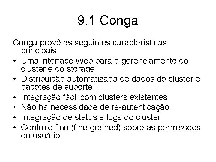 9. 1 Conga provê as seguintes características principais: • Uma interface Web para o