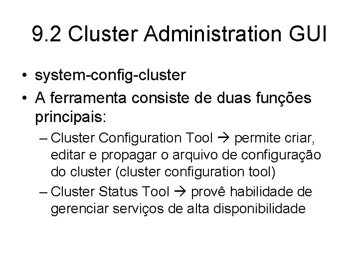 9. 2 Cluster Administration GUI • system-config-cluster • A ferramenta consiste de duas funções
