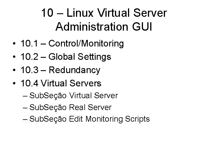 10 – Linux Virtual Server Administration GUI • • 10. 1 – Control/Monitoring 10.