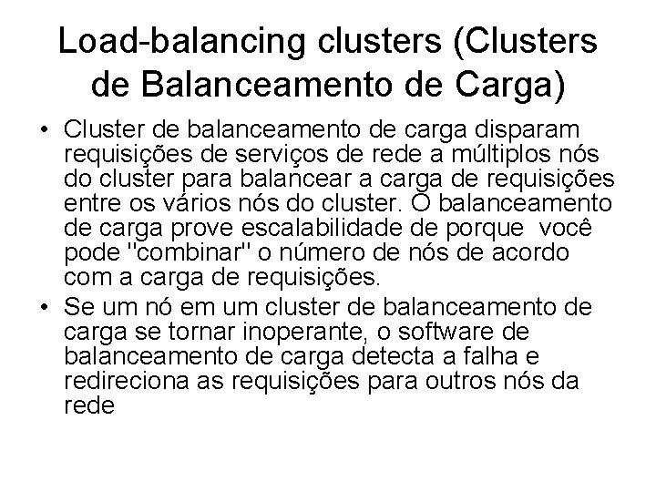 Load-balancing clusters (Clusters de Balanceamento de Carga) • Cluster de balanceamento de carga disparam