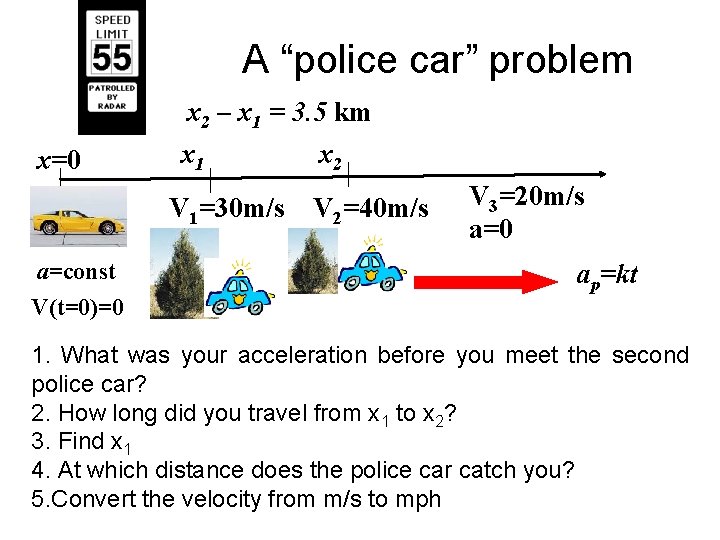 A “police car” problem x 2 – x 1 = 3. 5 km x=0