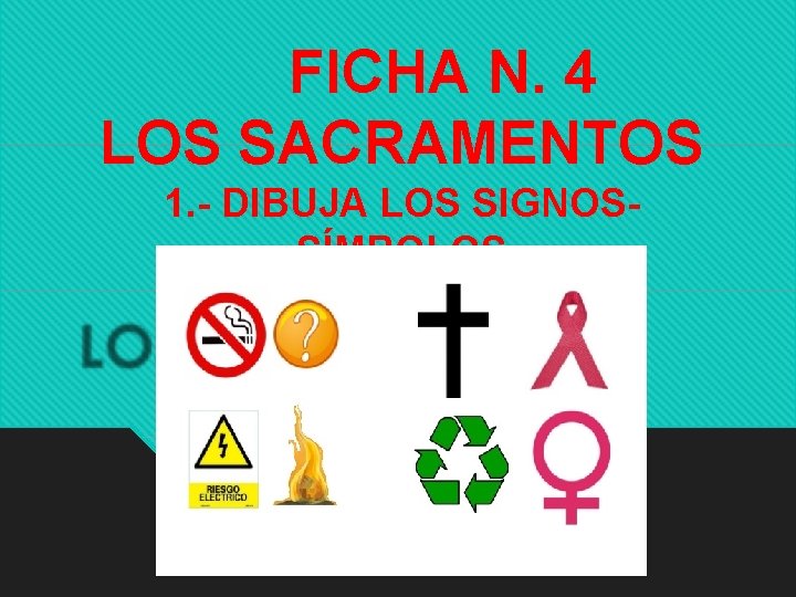 FICHA N. 4 LOS SACRAMENTOS 1. - DIBUJA LOS SIGNOSSÍMBOLOS 