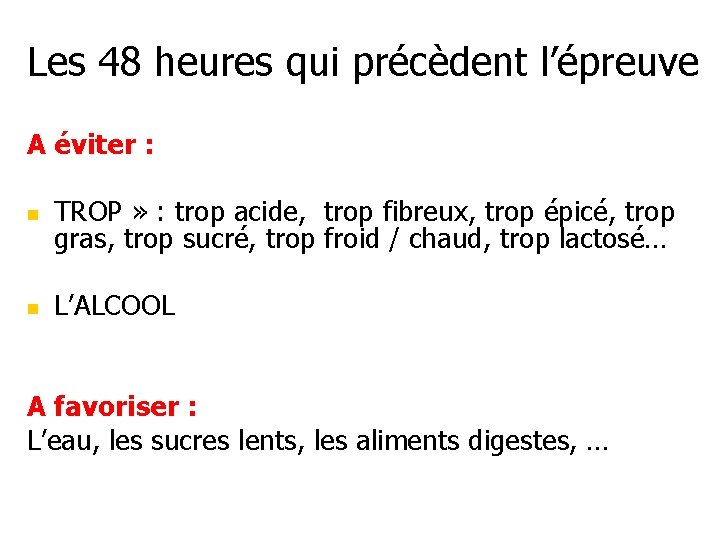 Les 48 heures qui précèdent l’épreuve A éviter : n TROP » : trop