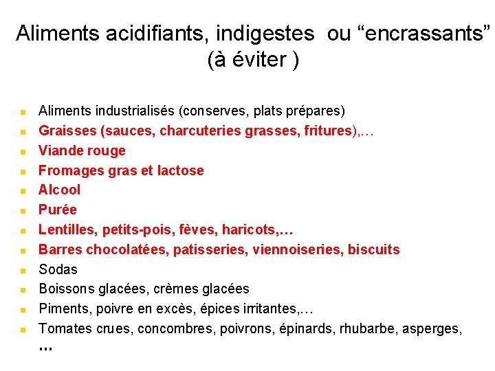 Aliments acidifiants, indigestes ou “encrassants” (à éviter ) n n n Aliments industrialisés (conserves,