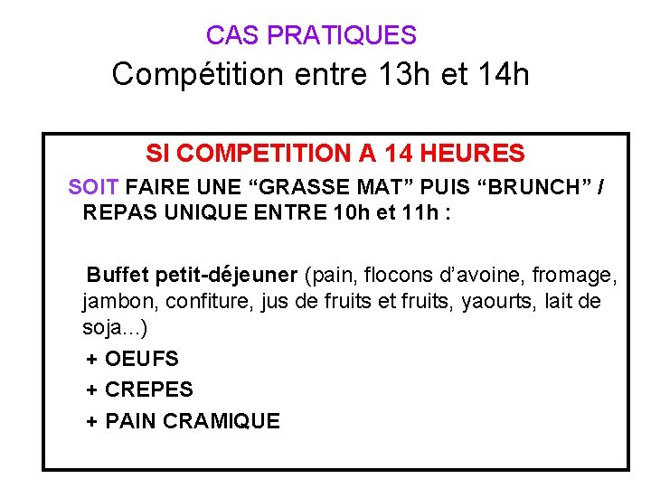  CAS PRATIQUES Compétition entre 13 h et 14 h SI COMPETITION A 14