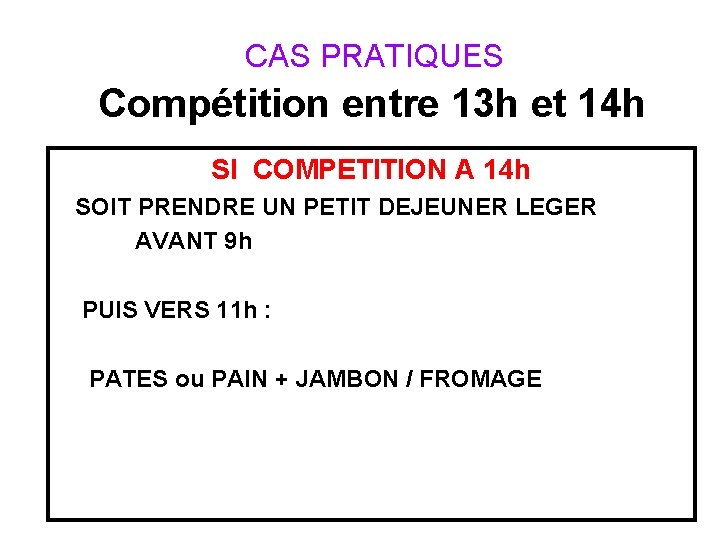  CAS PRATIQUES Compétition entre 13 h et 14 h SI COMPETITION A 14