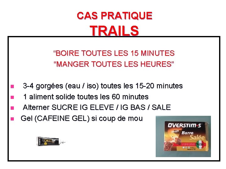 CAS PRATIQUE TRAILS “BOIRE TOUTES LES 15 MINUTES “MANGER TOUTES LES HEURES” n n